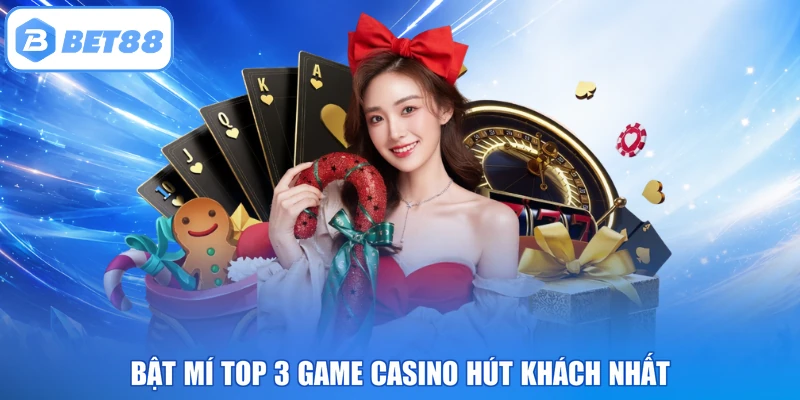 Bật mí top 3 game Casino hút khách nhất