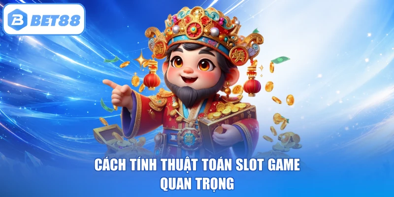 Cách tính thuật toán Slot Game quan trọng