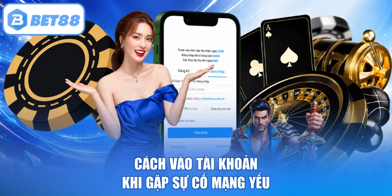 Cách vào tài khoản khi gặp sự cố mạng yếu