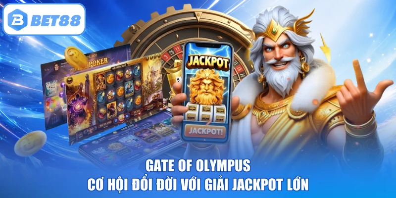 Gate Of Olympus - Cơ Hội Đổi Đời Với Giải Jackpot Lớn