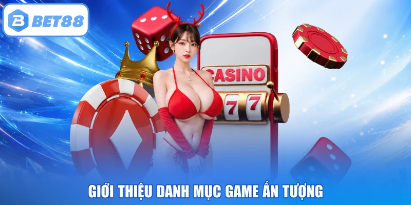 Giới thiệu danh mục game ấn tượng