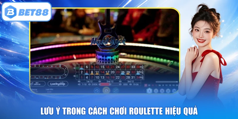 Lưu ý trong cách chơi Roulette hiệu quả