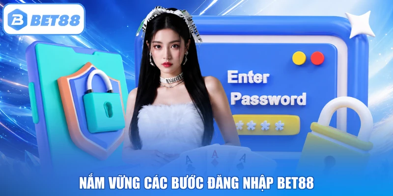 Nắm vững các bước đăng nhập BET88