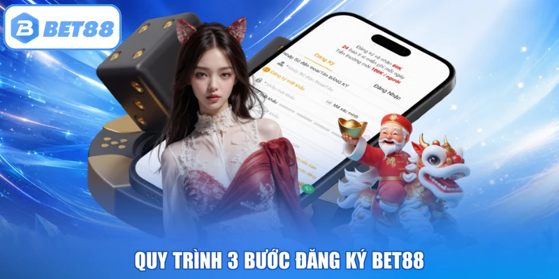 Quy trình 3 bước đăng ký BET88
