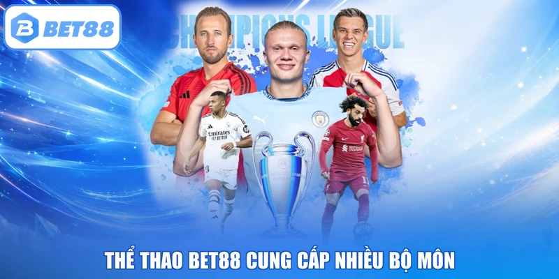 Thể thao BET88 cung cấp nhiều bộ môn