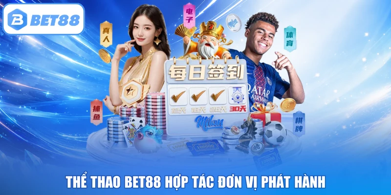 Thể thao BET88 hợp tác đơn vị phát hành
