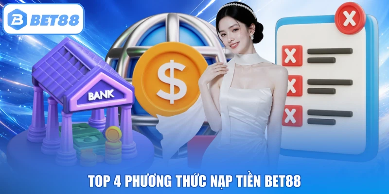 Top 4 phương thức nạp tiền BET88